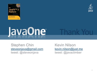24Stephen Chinsteveonjava@gmail.comtweet: @steveonjavaKevin Nilsonkevin.nilson@just.metweet: @javaclimber