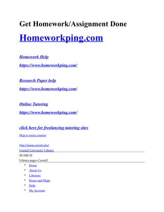 Get Homework/Assignment Done
Homeworkping.com
Homework Help
https://www.homeworkping.com/
Research Paper help
https://www.homeworkping.com/
Online Tutoring
https://www.homeworkping.com/
click here for freelancing tutoring sites
Skip to main content
http://www.cornell.edu/
Cornell University Library
SEARCH:
Library pages Cornell
* Home
* About Us
* Libraries
* Hours and Maps
* Help
* My Account
 