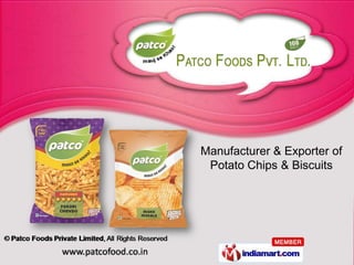 Manufacturer & Exporter of
 Potato Chips & Biscuits
 