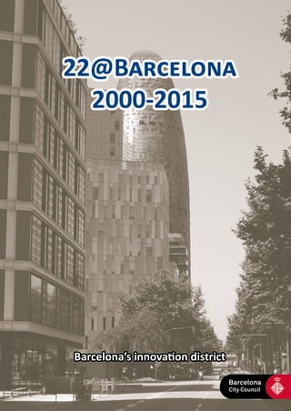 22@Barcelona
2000-2015
Barcelona’s innovation district
 