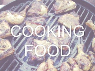 COOKING
 FOOD
 