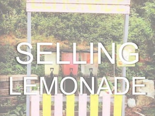 SELLING
LEMONADE
 