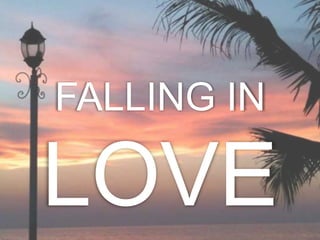 FALLING IN

LOVE
 