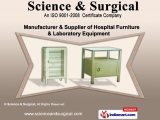 Manufacturer & Supplier of Hospital Furniture
        & Laboratory Equipment
 