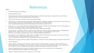 ReferencesOthers:
 2014 CHEST Guidelines, Gold Guidelines
 2014 AGA Guidelines for IBS
 Facts and Comparisons Eanswers. [Internet]. (Netherlands) Alphen aan den Rijn. Wolters Kluwer. [modified 2016; cited 2016 Feb 22].
Available from: http://online.factsandcomparisons.com/index.aspx .
 2014 ACCP/CTS Guideline on Prevention of Acute Exacerbations of COPD
 Global Initiative for Chronic Obstructive Lung Disease. Global strategy for the diagnosis, management and prevention of chronic obstructive
pulmonary disease. Updated 2013. Global Initiative for Chronic Obstructive Lung Disease website.
http://www.goldcopd.org/uploads/users/files/GOLD_Report_2013_Feb20.pdf. Accessed 01/24/16
 Reilly, John J., Jr., et al. "Chronic Obstructive Pulmonary Disease." Harrison's Principles of Internal Medicine, 19e. Eds. Dennis Kasper, et
al. New York, NY: McGraw-Hill, 2015. n. pag. AccessMedicine. Web. 26 Jan.
2016.<http://accessmedicine.mhmedical.com/content.aspx?bookid=1130&Sectionid=79745089>.
 Bourdet, Sharya V., and Dennis M. Williams. "Chapter 16. Chronic Obstructive Pulmonary Disease." Pharmacotherapy: A Pathophysiologic
Approach, 9e.Eds. Joseph T. DiPiro, et al. New York, NY: McGraw-Hill, 2014. n. pag.AccessPharmacy. Web. 26 Jan.
2016.<http://accesspharmacy.mhmedical.com/content.aspx?bookid=689&Sectionid=48811464>.
 Carroll, Karen C., et al. "Mycobacteria." Jawetz, Melnick, & Adelberg’s Medical Microbiology, 27e. Eds. Karen C. Carroll, et al. New York,
NY: McGraw-Hill, 2015. n. pag. AccessMedicine. Web. 30 Jan. 2016.
<http://accessmedicine.mhmedical.com/content.aspx?bookid=1551&Sectionid=94107776>.
 2009 American Pain Society, American Academy of Pain Guidelines, “Guideline for the Use of Opioid Therapy in Chronic Non-Cancer Pain,”
 2016 ADA Guidelines
 Gumbo, Tawanda. "Chemotherapy of Tuberculosis, Mycobacterium Avium Complex Disease, and Leprosy." Goodman & Gilman's: The
Pharmacological Basis of Therapeutics, 12e. Eds. Laurence L. Brunton, et al. New York, NY: McGraw-Hill, 2011. n. pag. AccessPharmacy.
Web. 10 Feb. 2016. <http://accesspharmacy.mhmedical.com/content.aspx?bookid=1613&Sectionid=102163458>.
 Dynamed. DynaMed Plus [Internet]. Ipswich (MA): EBSCO Information Services. 1995 – [cited 2016 Feb 10]. Available from
http://www.www.dynamed.com. Registration and login required.
 Lexicomp. Lexidrugs. Hudson, Ohio: 2016. Lexicomp, Inc.; Feb 10, 2016.
 