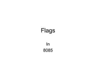 Flags
In
8085
 