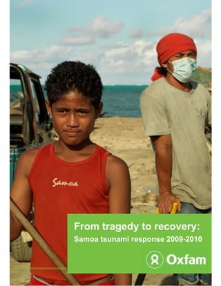 From tragedy to recovery:
Samoa tsunami response 2009-2010
 