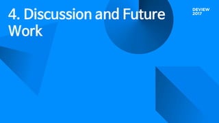 4. Discussion and Future
Work
 