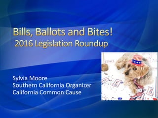 Sylvia Moore
Southern California Organizer
California Common Cause
 