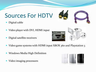 Far From FinishedHDTV will lead us into the next wave of televisions, and systems.HDTV systems will only continue to grow into new formats, 3D-HDTV.HDTV Holographic image projection  
