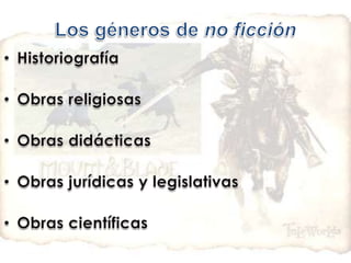 Los géneros de no ficciónHistoriografíaObras religiosasObras didácticasObras jurídicas y legislativasObras científicas