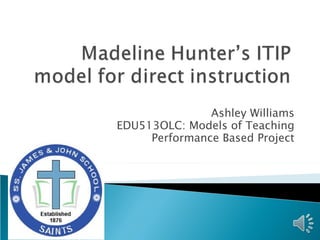 Ashley Williams
EDU513OLC: Models of Teaching
     Performance Based Project
 