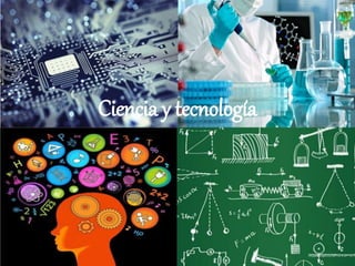 
Ciencia y tecnología
 