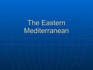 The Eastern Mediterranean 