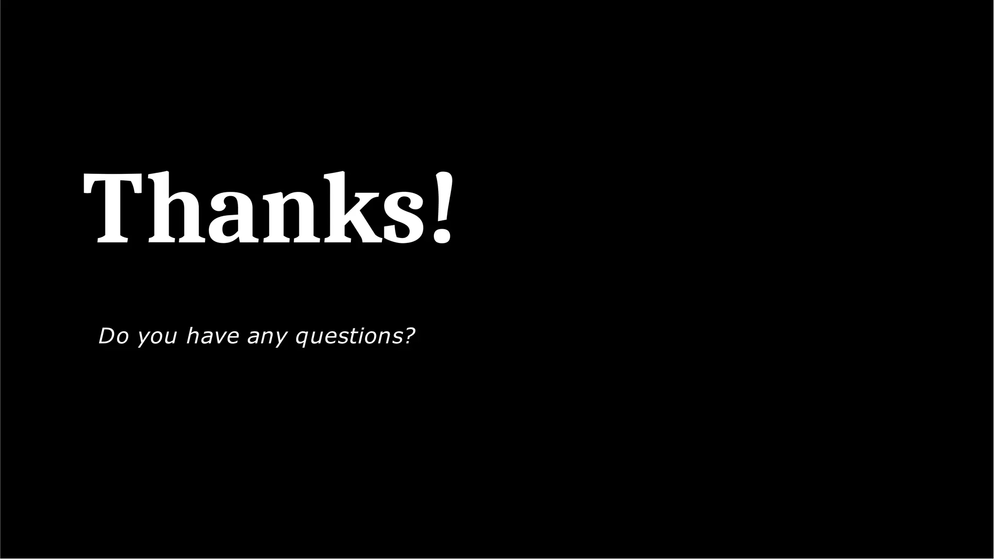 Thanks!
Do you have any questions?
 