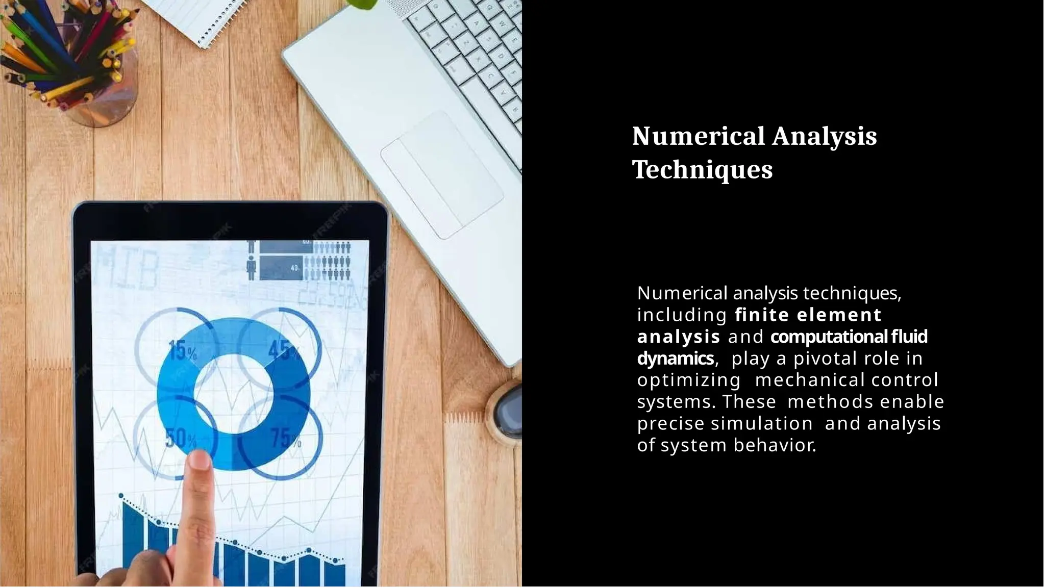 Numerical Analysis
Techniques
Numerical analysis techniques,
including finite element
analysis and computationalfluid
dynamics, play a pivotal role in
optimizing mechanical control
systems. These methods enable
precise simulation and analysis
of system behavior.
 