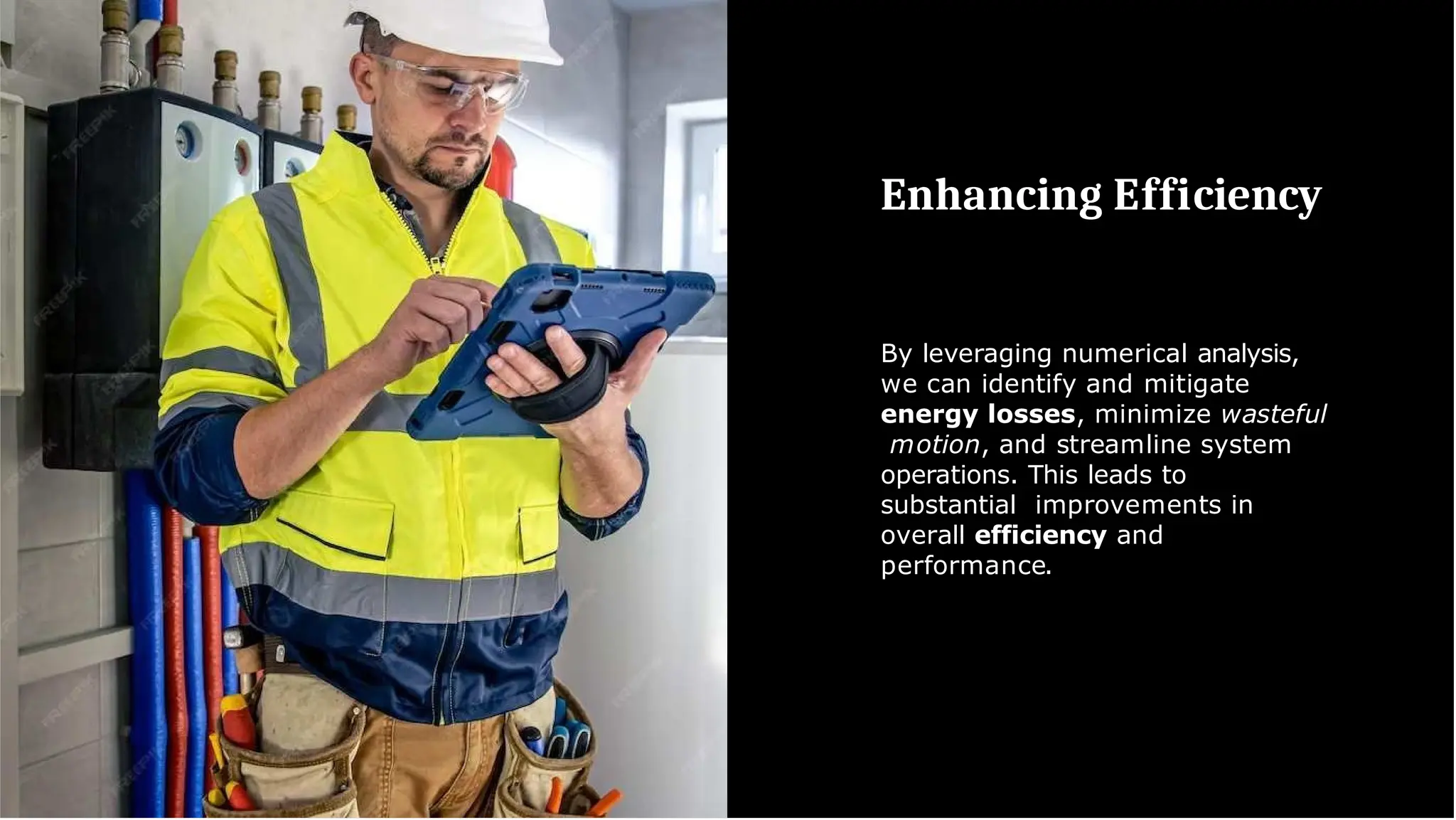 Enhancing Efficiency
By leveraging numerical analysis,
we can identify and mitigate
energy losses, minimize wasteful
motion, and streamline system
operations. This leads to
substantial improvements in
overall efficiency and
performance.
 