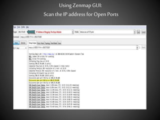UsingZenmapGUI:
Scan theIP address for Open Ports
 