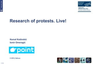 V1.96
Research of protests. Live!
Kemal Koštrebić
Ismir Omeragić
Logotip
© 2014, Valicon
 