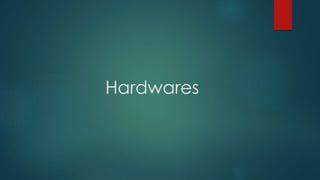 Hardwares 
 
