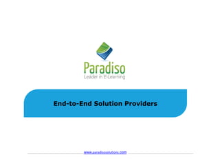 www.paradisosolutions.com
End-to-End Solution Providers
 