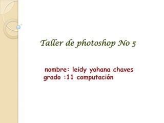 Taller de photoshop No 5


nombre: leidy yohana chaves
grado :11 computación
 