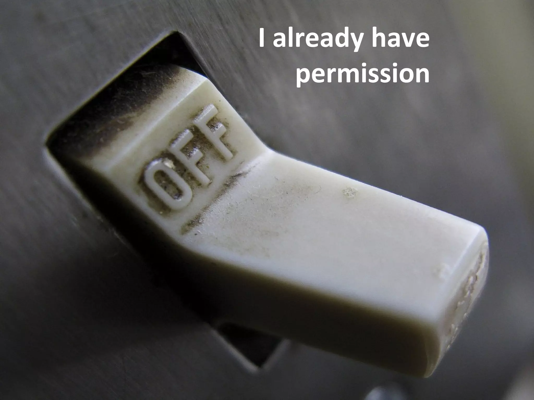 I already have 
permission 
 