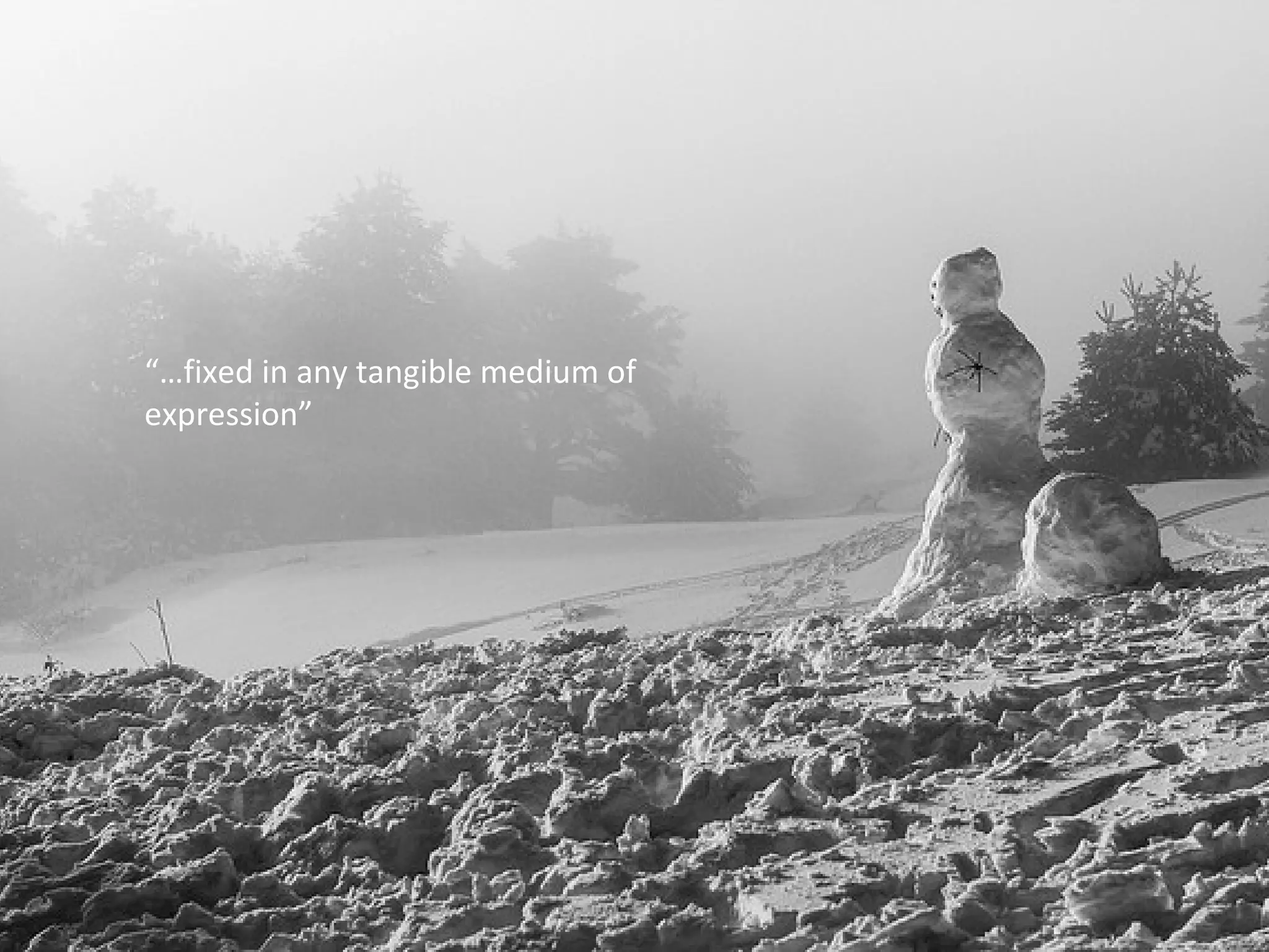 “…fixed in any tangible medium of 
expression” 
 