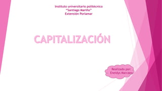 Instituto universitario politécnico
“Santiago Mariño”
Extensión Porlamar
Realizado por:
Eneidys Marcano
 