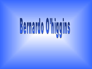 Bernardo O'higgins 