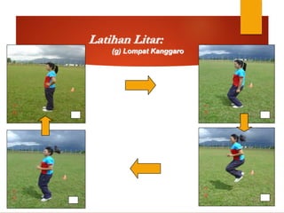 Latihan Litar:
1 2
3
4
(g) Lompat Kanggaro
 