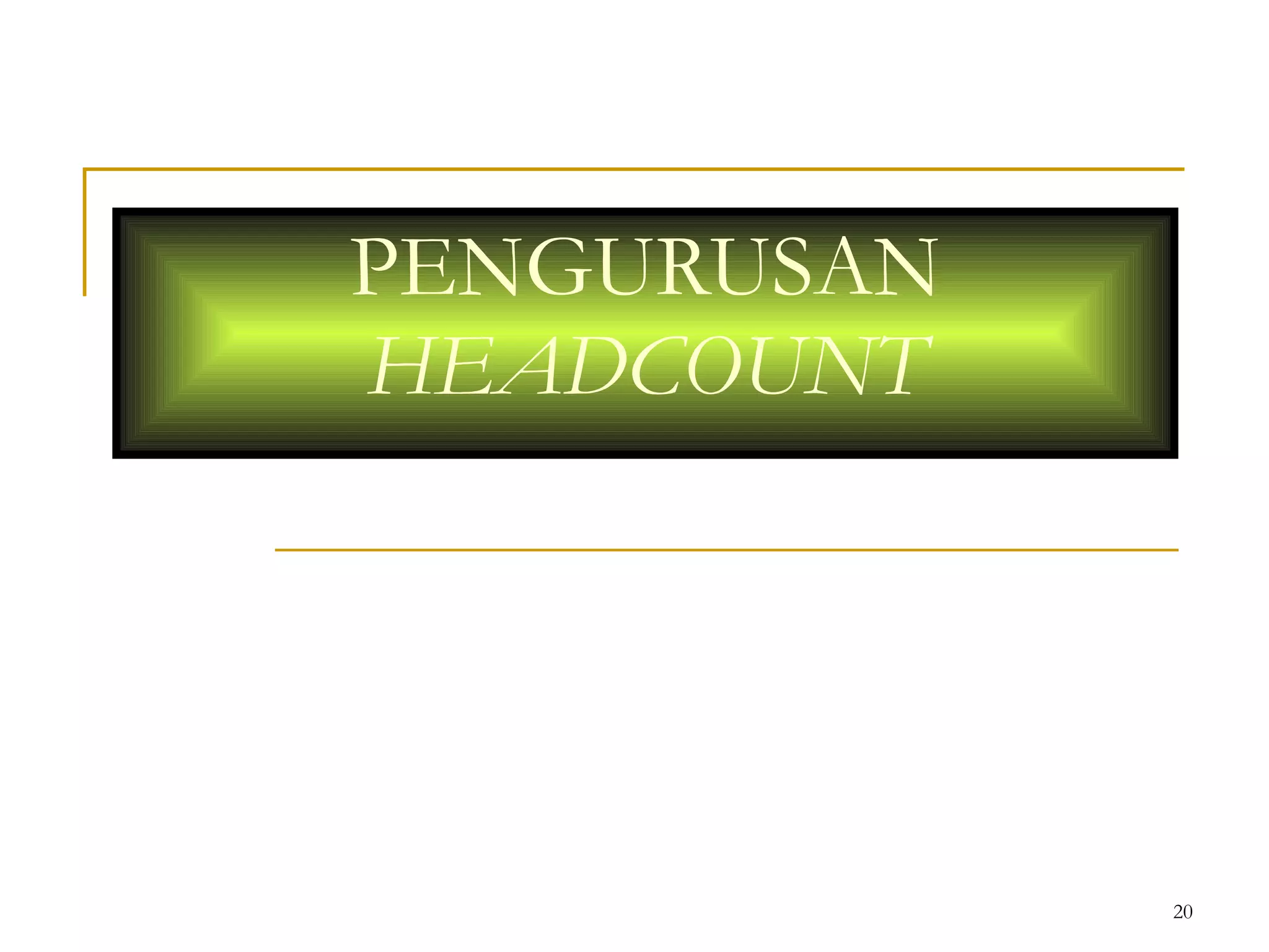 PENGURUSAN  HEADCOUNT 