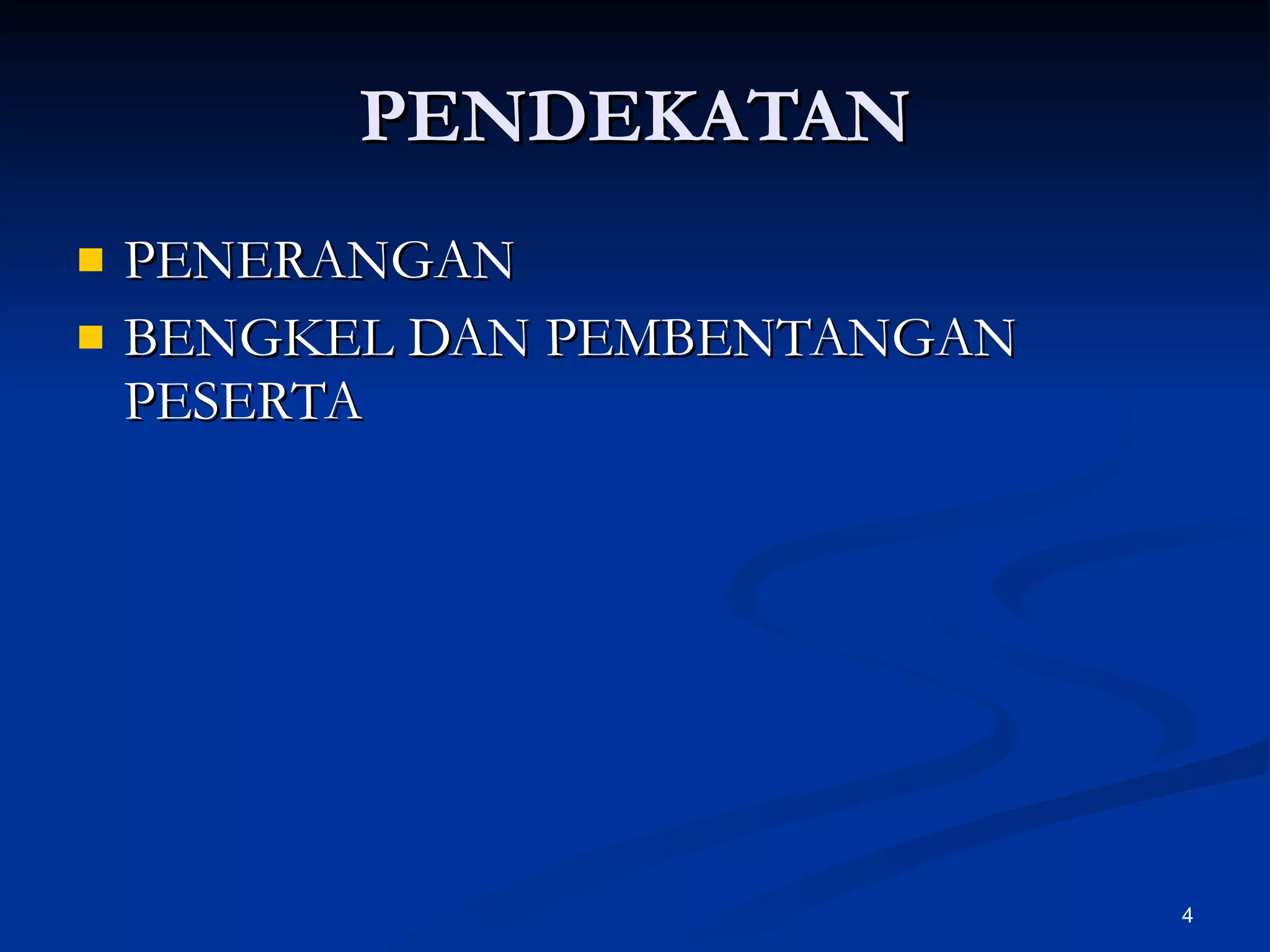 PENDEKATAN PENERANGAN BENGKEL DAN PEMBENTANGAN PESERTA 