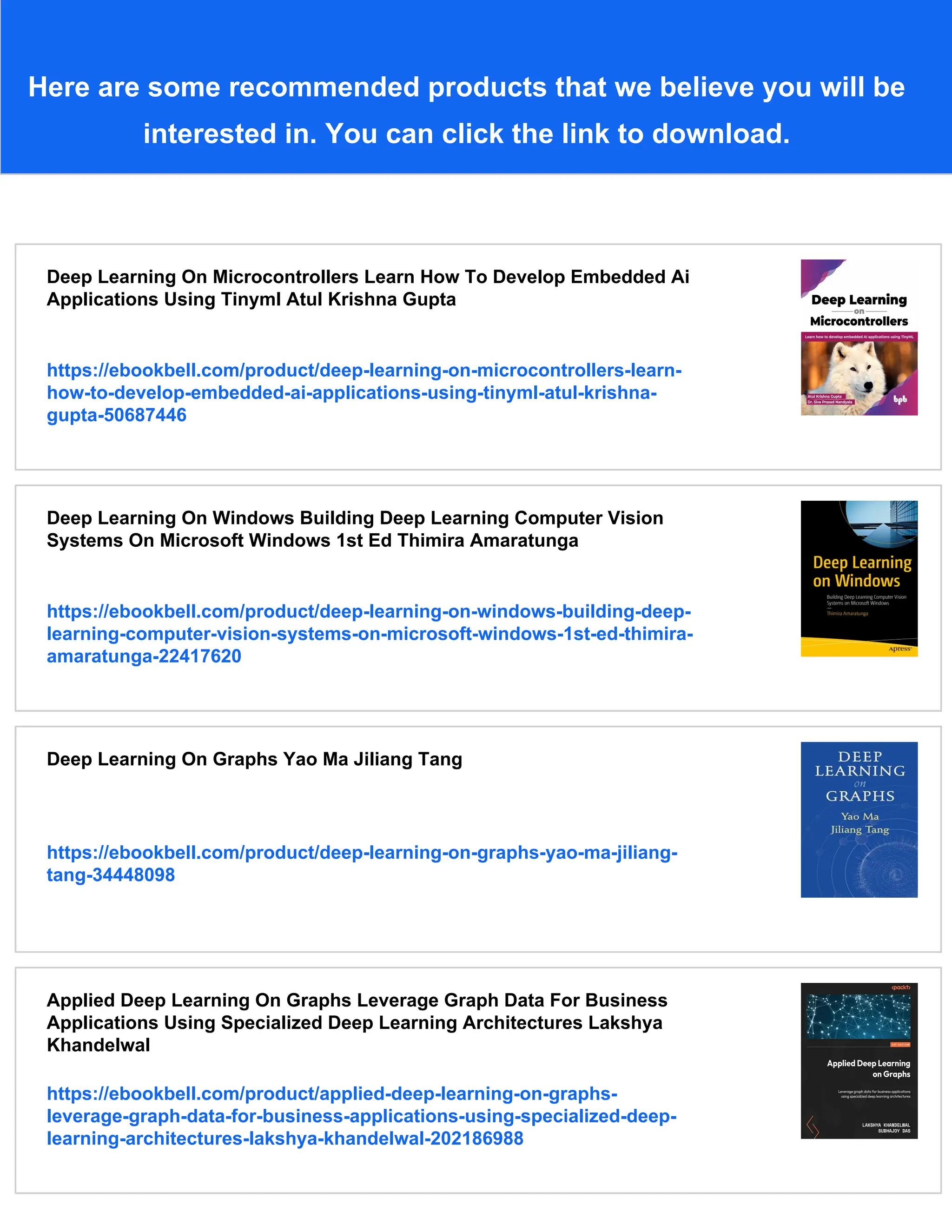 Here are some recommended products that we believe you will be interested in. You can click the link to download. Deep Learning On Microcontrollers Learn How To Develop Embedded Ai Applications Using Tinyml Atul Krishna Gupta https://ebookbell.com/product/deep-learning-on-microcontrollers-learn- how-to-develop-embedded-ai-applications-using-tinyml-atul-krishna- gupta-50687446 Deep Learning On Windows Building Deep Learning Computer Vision Systems On Microsoft Windows 1st Ed Thimira Amaratunga https://ebookbell.com/product/deep-learning-on-windows-building-deep- learning-computer-vision-systems-on-microsoft-windows-1st-ed-thimira- amaratunga-22417620 Deep Learning On Graphs Yao Ma Jiliang Tang https://ebookbell.com/product/deep-learning-on-graphs-yao-ma-jiliang- tang-34448098 Applied Deep Learning On Graphs Leverage Graph Data For Business Applications Using Specialized Deep Learning Architectures Lakshya Khandelwal https://ebookbell.com/product/applied-deep-learning-on-graphs- leverage-graph-data-for-business-applications-using-specialized-deep- learning-architectures-lakshya-khandelwal-202186988 