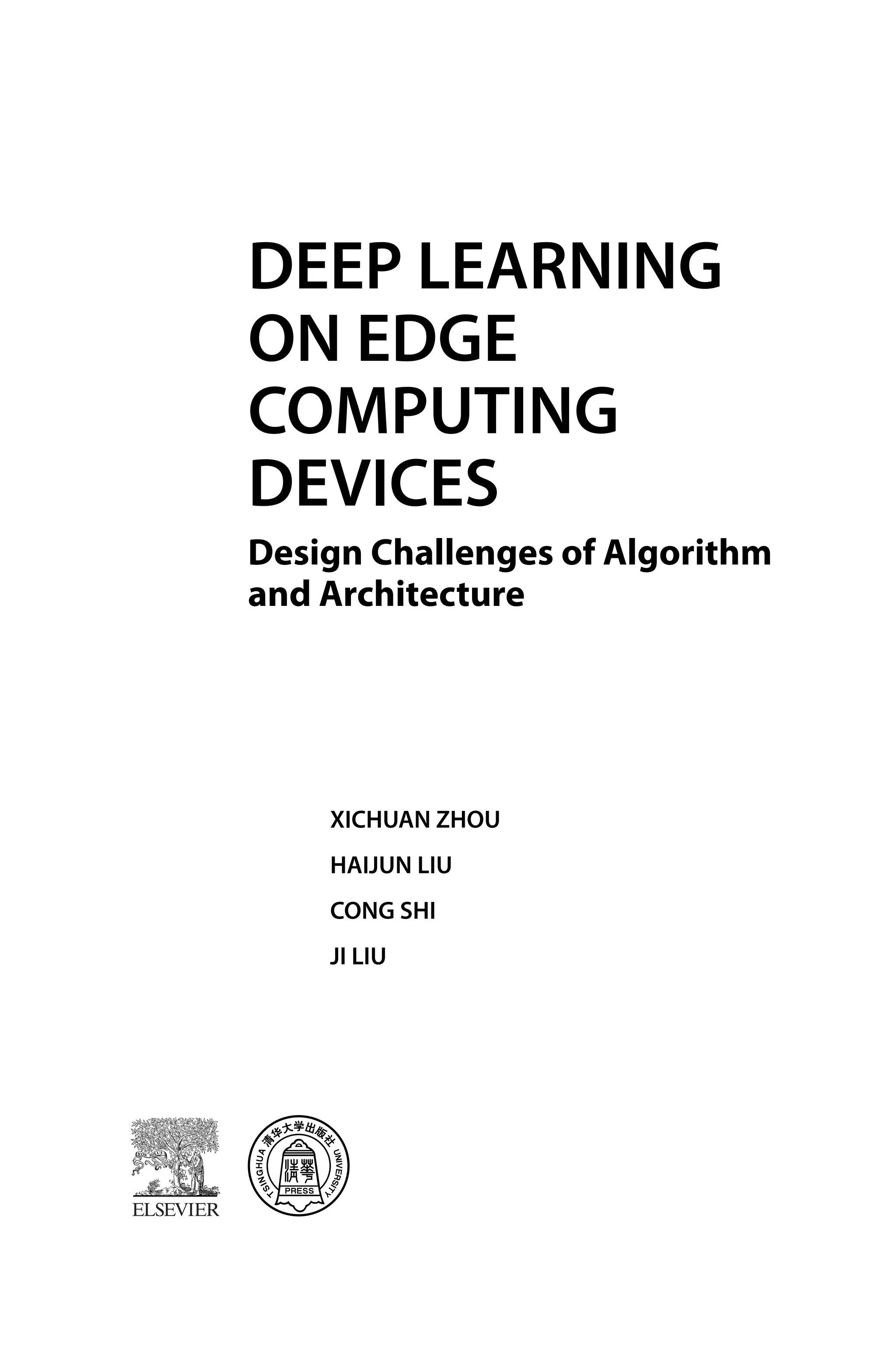 DEEP LEARNING ON EDGE COMPUTING DEVICES Design Challenges of Algorithm and Architecture XICHUAN ZHOU HAIJUN LIU CONG SHI JI LIU 
