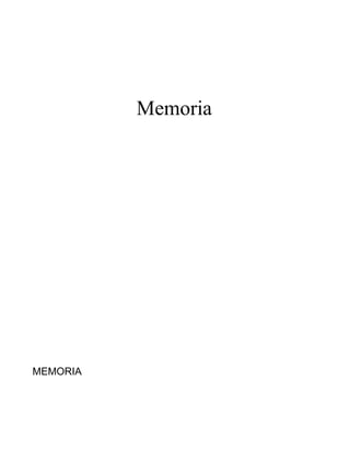 Memoria




MEMORIA
 