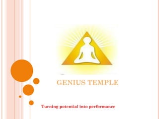 GENIUS TEMPLE
Turning potential into performance
 