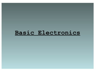 Basic Electronics
 