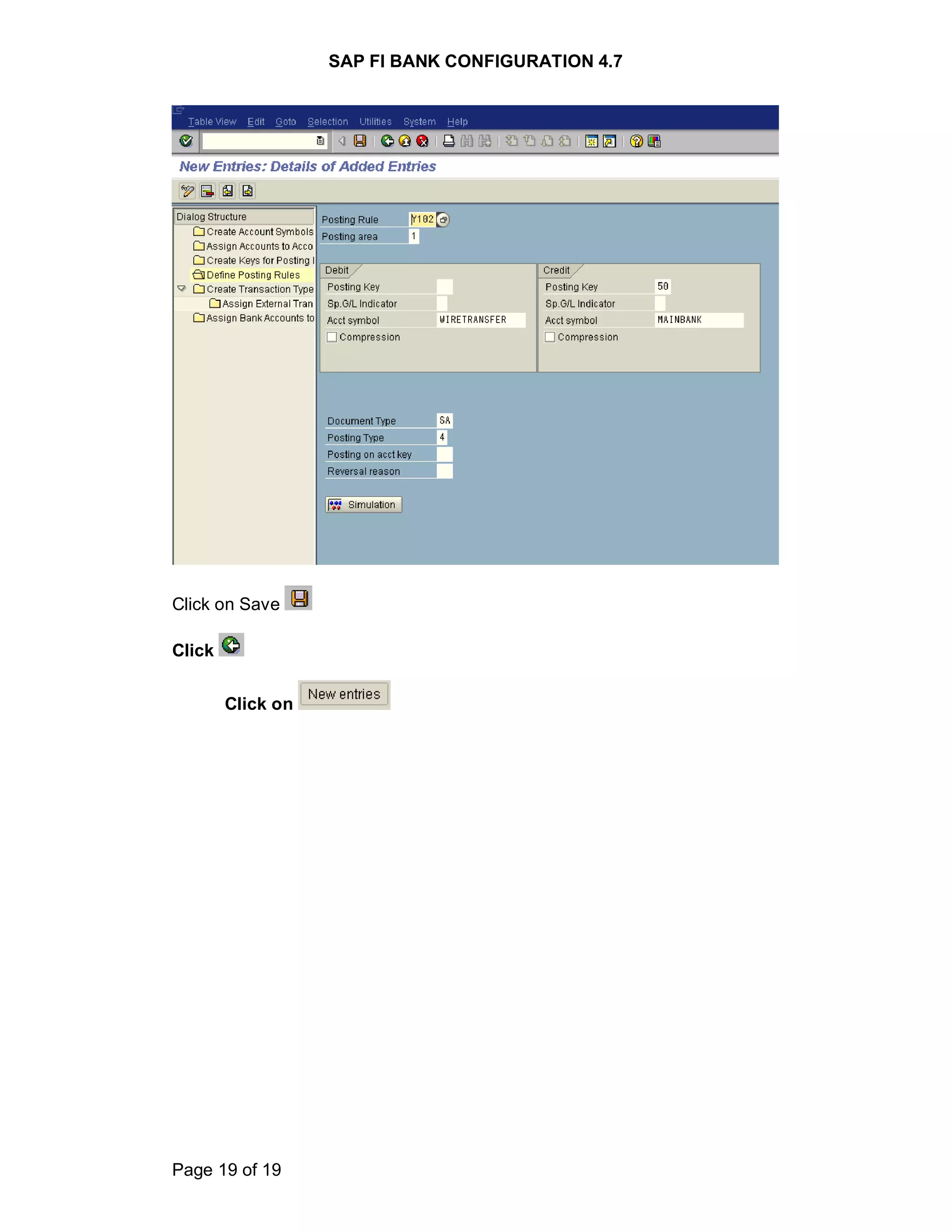 SAP FI BANK CONFIGURATION 4.7
Page 19 of 19
Click on Save
Click
Click on
 