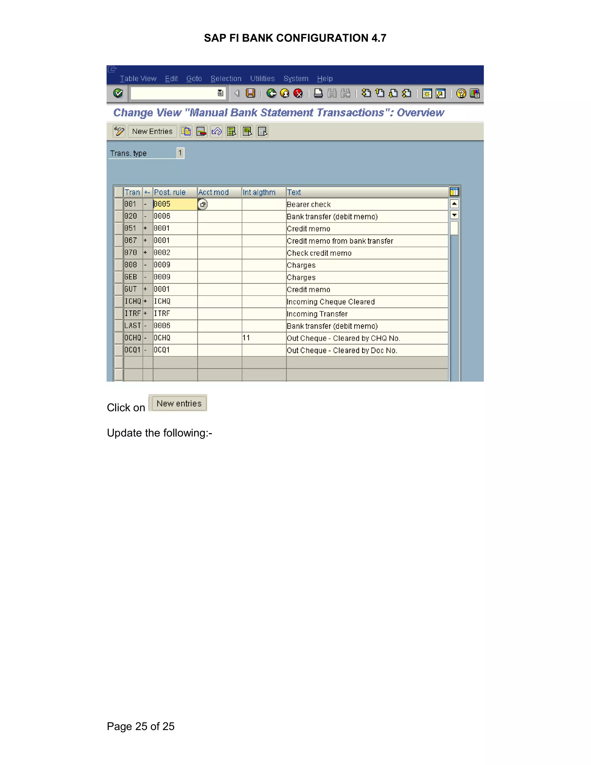 SAP FI BANK CONFIGURATION 4.7
Page 25 of 25
Click on
Update the following:-
 