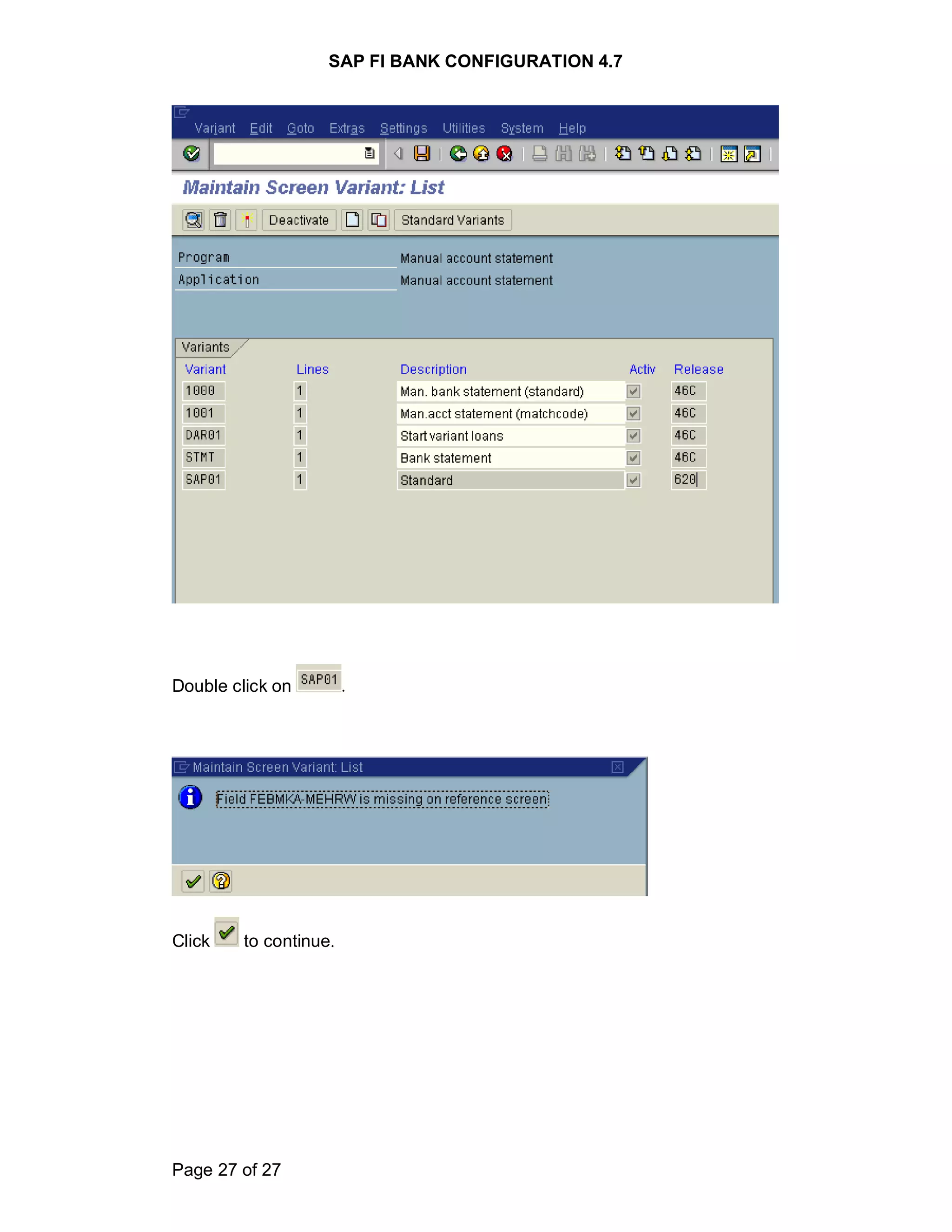 SAP FI BANK CONFIGURATION 4.7
Page 27 of 27
Double click on .
Click to continue.
 