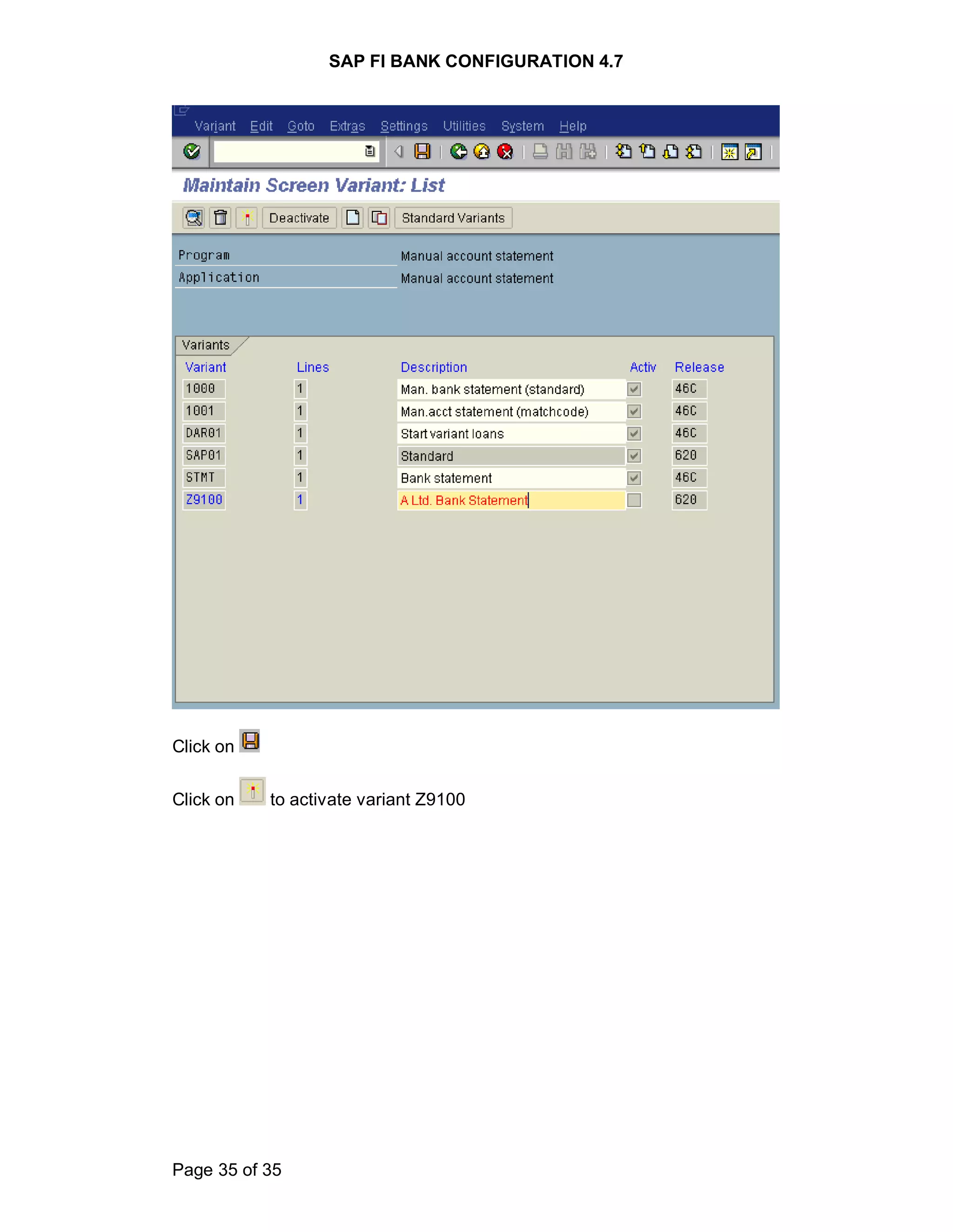 SAP FI BANK CONFIGURATION 4.7
Page 35 of 35
Click on
Click on to activate variant Z9100
 