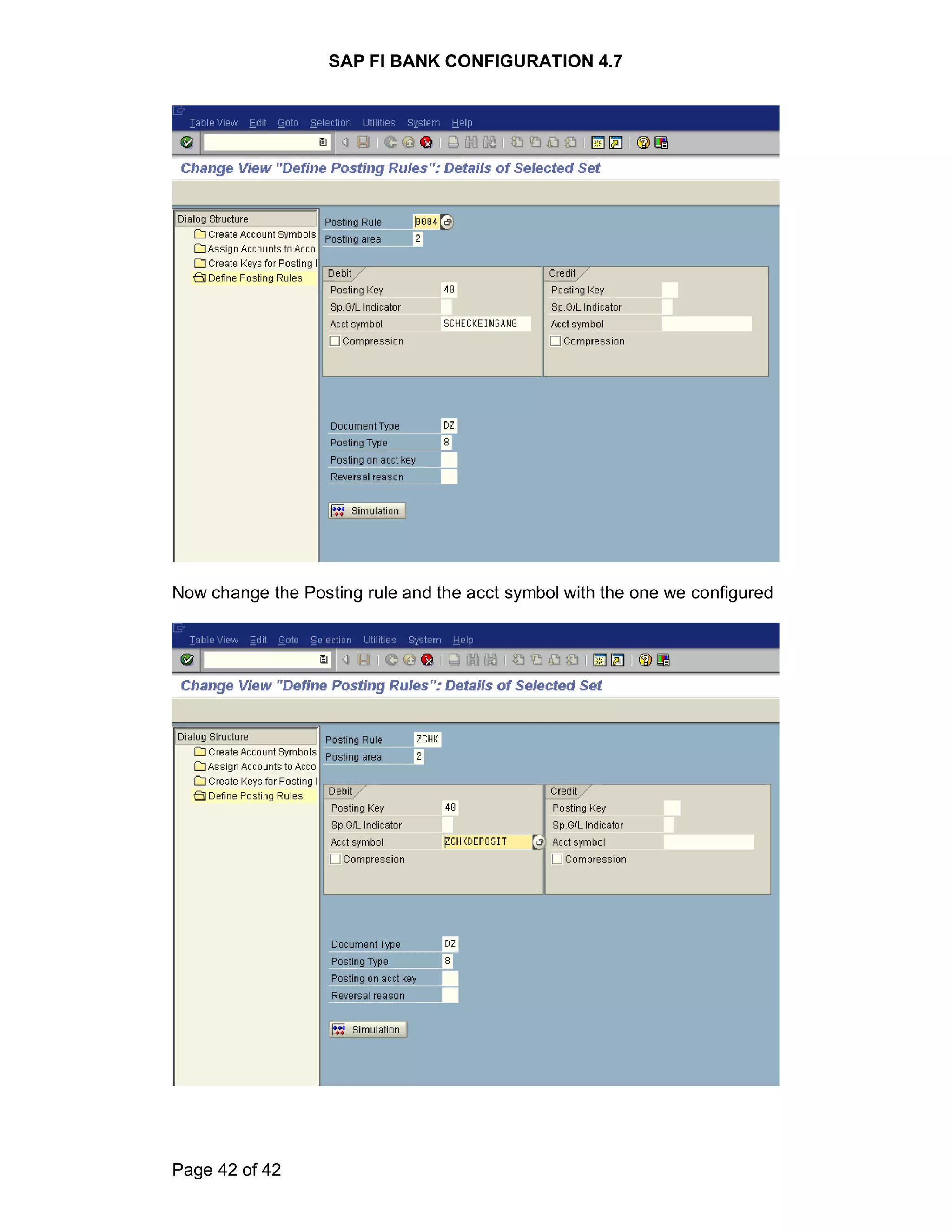 SAP FI BANK CONFIGURATION 4.7
Page 42 of 42
Now change the Posting rule and the acct symbol with the one we configured
 