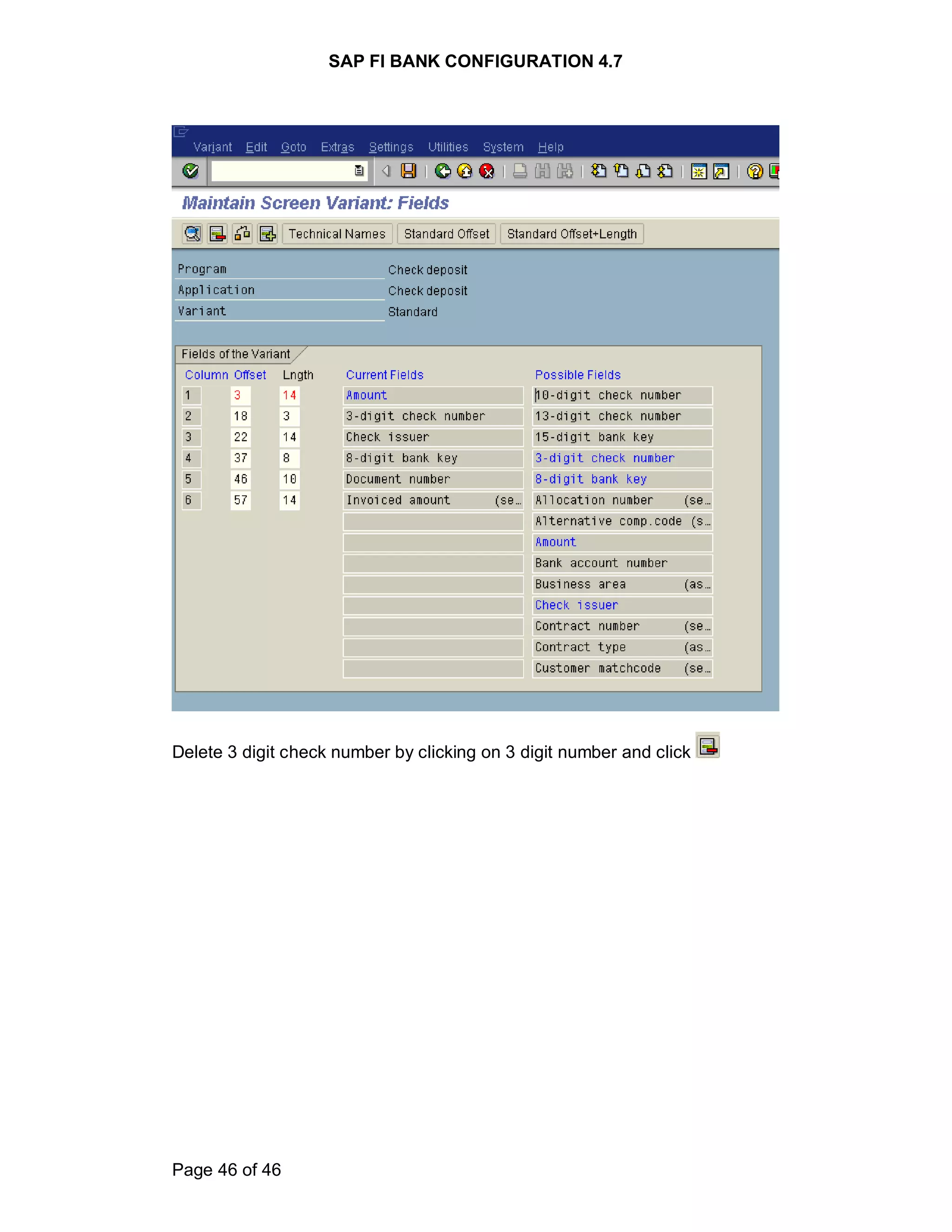 SAP FI BANK CONFIGURATION 4.7
Page 46 of 46
Delete 3 digit check number by clicking on 3 digit number and click
 