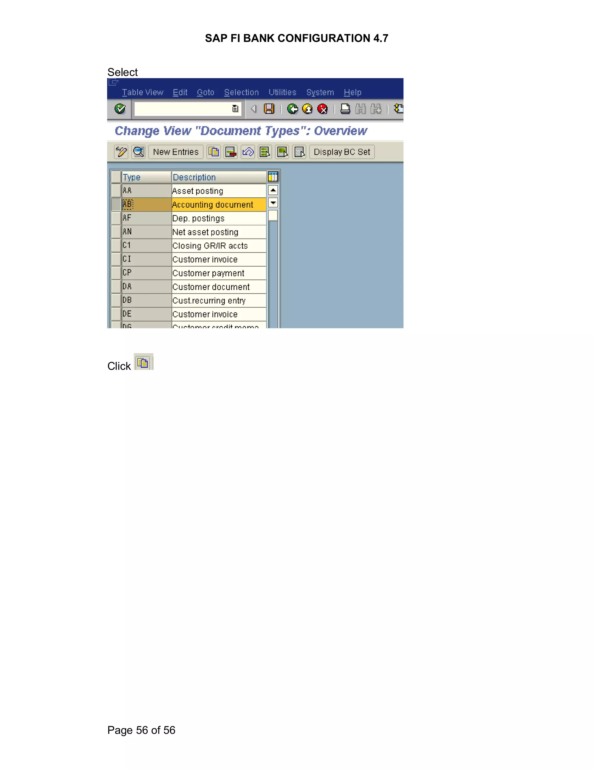 SAP FI BANK CONFIGURATION 4.7
Page 56 of 56
Select
Click
 