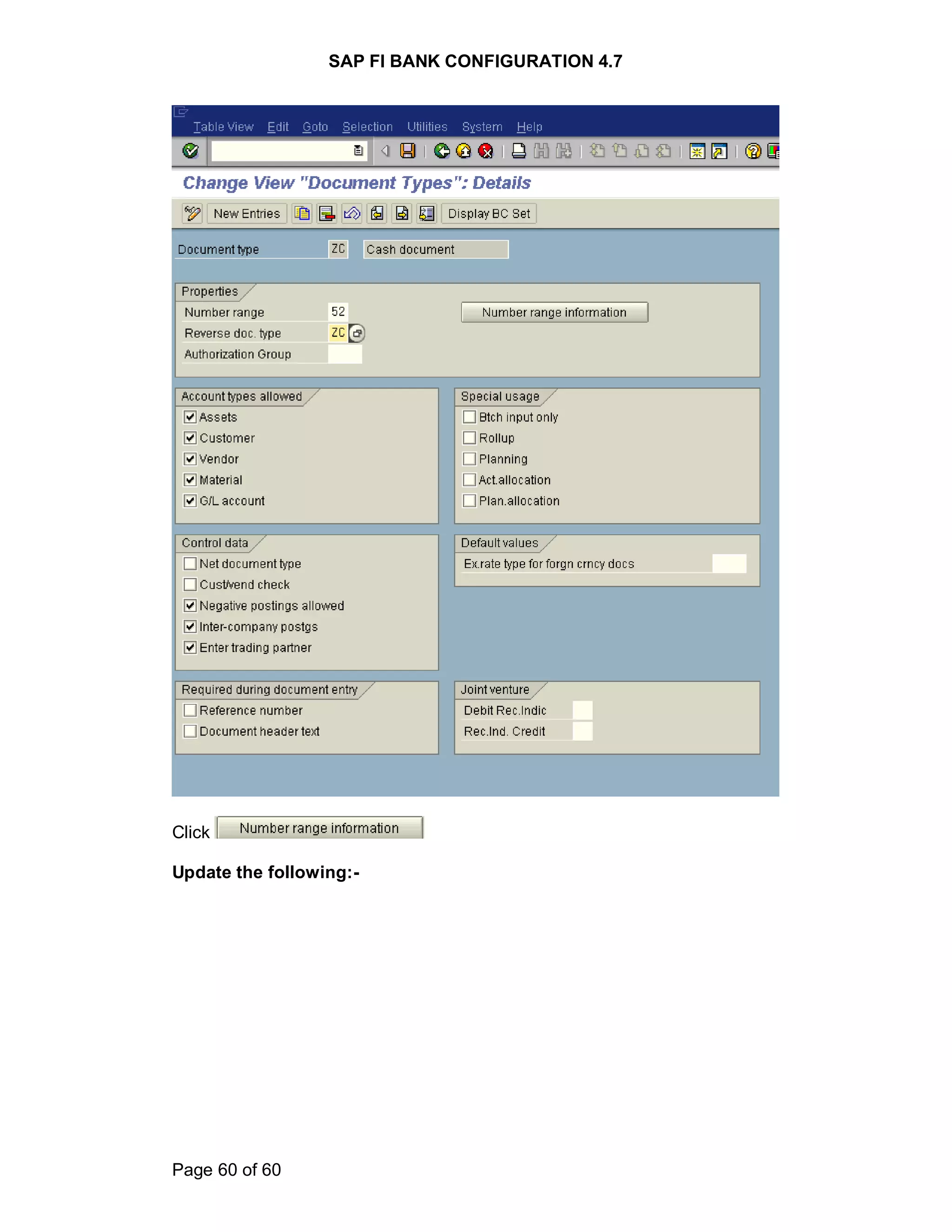 SAP FI BANK CONFIGURATION 4.7
Page 60 of 60
Click
Update the following:-
 