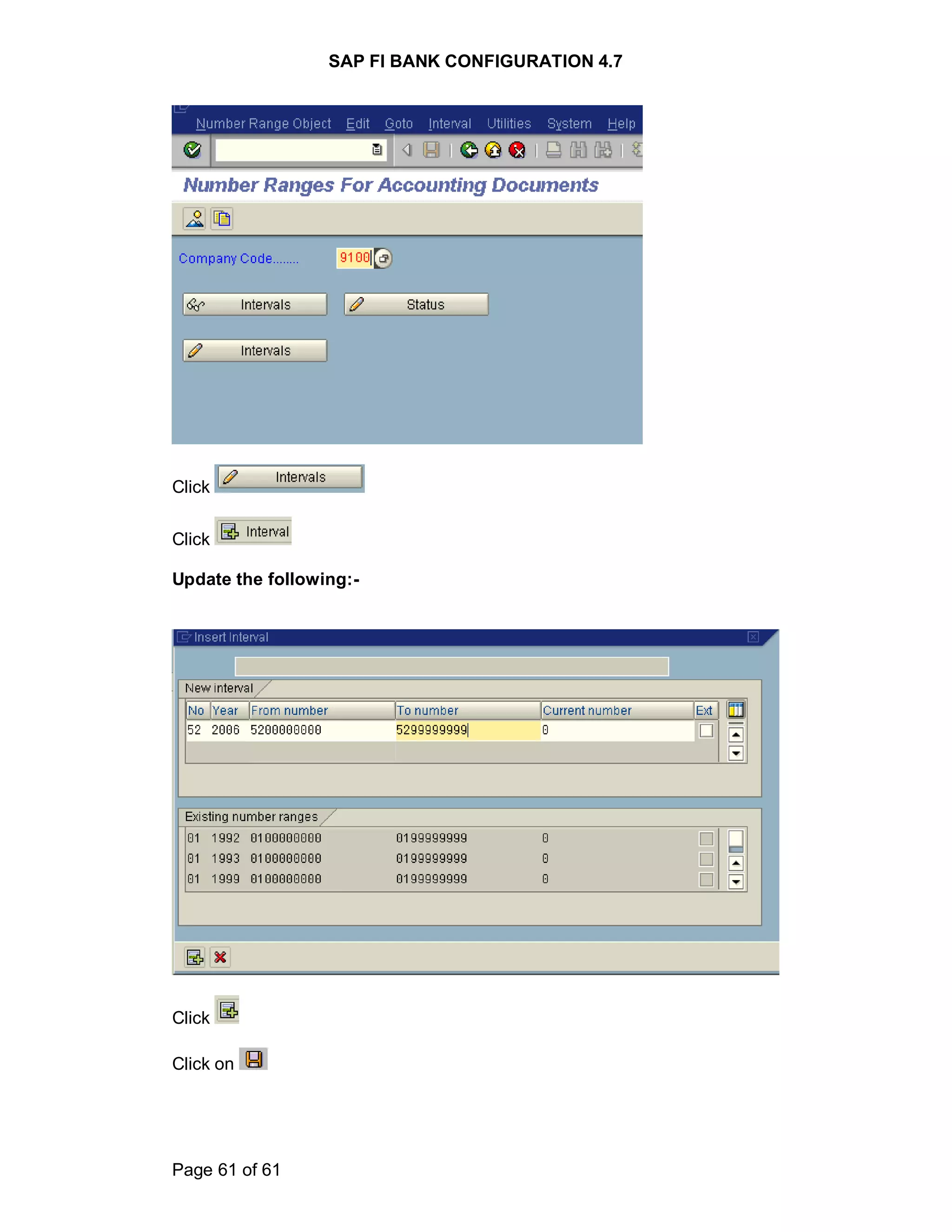 SAP FI BANK CONFIGURATION 4.7
Page 61 of 61
Click
Click
Update the following:-
Click
Click on
 