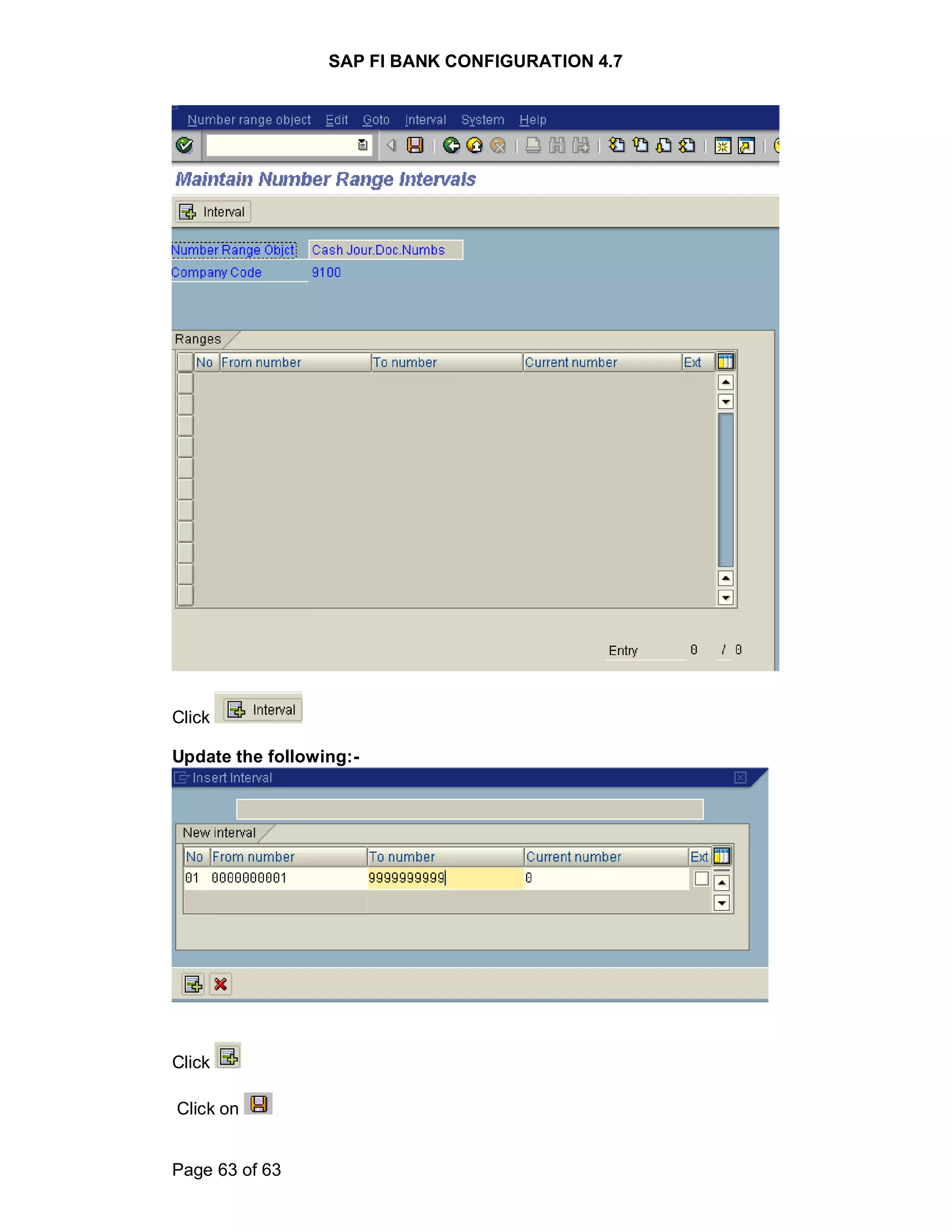 SAP FI BANK CONFIGURATION 4.7
Page 63 of 63
Click
Update the following:-
Click
Click on
 
