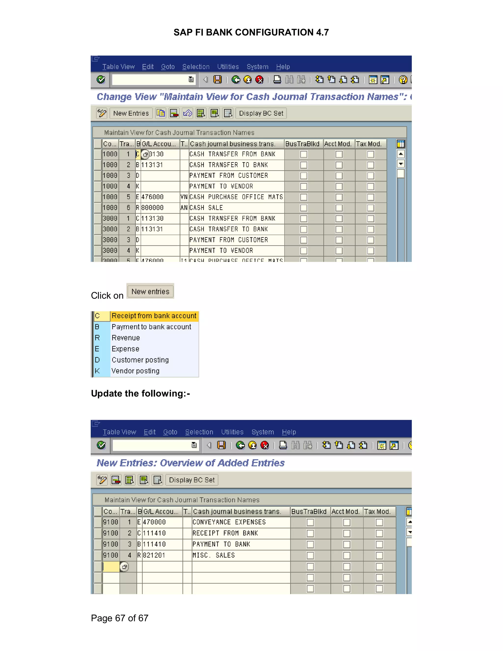 SAP FI BANK CONFIGURATION 4.7
Page 67 of 67
Click on
Update the following:-
 