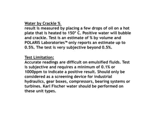 Water by Crackle %
result is measured by placing a few drops of oil on a hot
plate that is heated to 150° C. Positive wate...